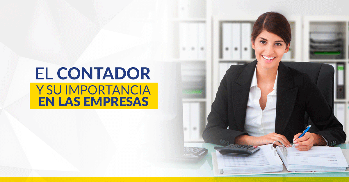 El Contador Y Su Importancia En Las Empresas